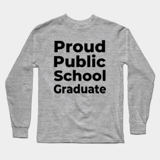 Proud Public School Graduate Long Sleeve T-Shirt
